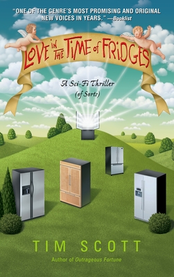 Love in the Time of Fridges - Scott, Tim