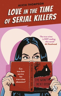 Love in the Time of Serial Killers - Thompson, Alicia