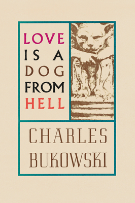 Love Is a Dog from Hell - Bukowski, Charles