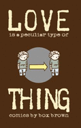 Love is a Peculiar Type of Thing - Brown, Box