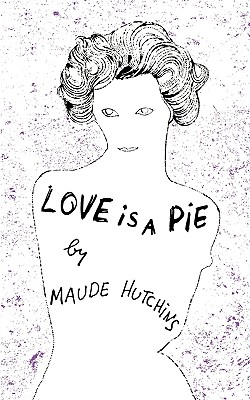 Love Is a Pie - Hutchins, Maude