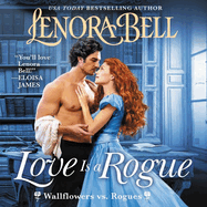 Love Is a Rogue: A Wallflowers vs. Rogues Novel