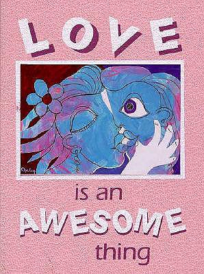 Love is an Awesome Thing - Oxley, Richard, and Ohr, Tim (Editor)