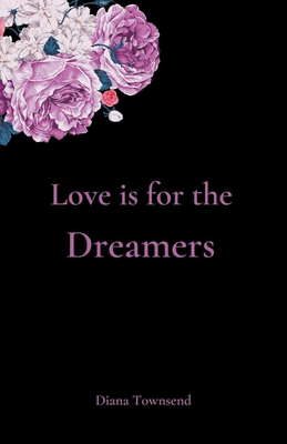 Love is for the Dreamers - Townsend, Diana