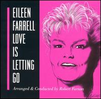 Love Is Letting Go - Eileen Farrell