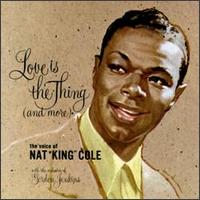 Love Is the Thing [Love Is the Thing (And More)] - Nat King Cole