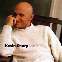 Love Is - Kevin Sharp