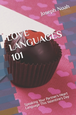 Love Languages 101: Speaking Your Partner's Heart Language This Valentine's Day - Noah, Joseph