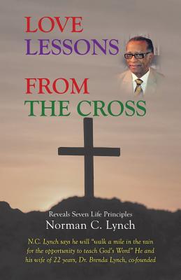 Love Lessons From The Cross: Reveals Seven Life Principles - Lynch, Norman C