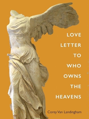 Love Letter To Who Owns The Heavens - Van Landingham, Corey