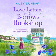 Love Letters at the Borrow a Bookshop: A cosy, uplifting romance that will warm the heart of any booklover