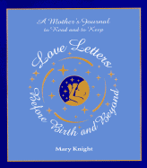 Love Letters Before Birth and Beyond