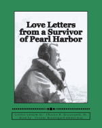 Love Letters from a Survivor of Pearl Harbor: WWII letters from 1941 to 1945