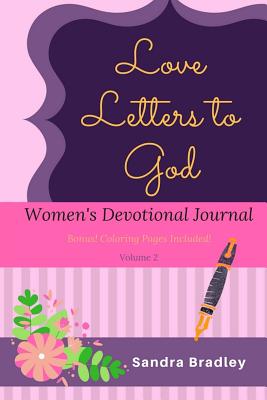 Love Letters to God Women's Devotional Journal: Bonus: Coloring Pages Included! - Bradley, Sandra