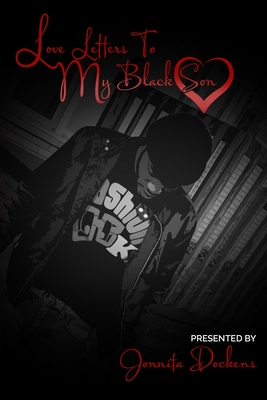 Love Letters To My Black Son - Cole, Alicia, and Ferguson, Melonee, and Foster, Paviella