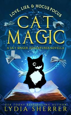 Love, Lies, and Hocus Pocus Cat Magic: A Lily Singer Adventures Novella - Sherrer, Lydia