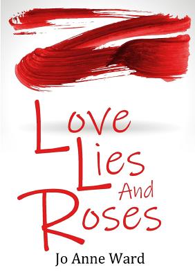 Love Lies and Roses - Ward, Jo Anne