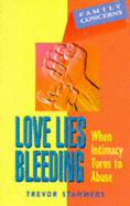 Love Lies Bleeding: Abuse in the Family - Stammers, Trevor