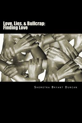 Love, Lies, & Bullcrap: Finding Love - Bryant Duncan, Shemetra