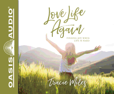 Love Life Again (Library Edition): Finding Joy When Life Is Hard