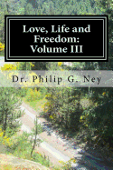 Love, Life and Freedom: Volume III: Volume III: Perhaps Even Yet