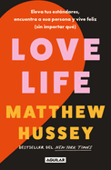 Love Life: Eleva Tus Estndares, Encuentra a ESA Persona Y Vive Feliz (Sin Importar Qu) / Love Life