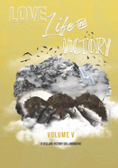 Love Life & Victory The Volumes Of The Book: Volume V