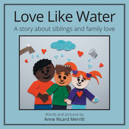 Love Like Water: A Story about Siblings and Family Love