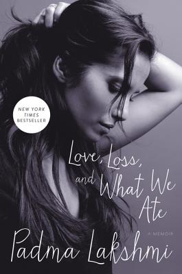 Love, Loss, and What We Ate: A Memoir - Lakshmi, Padma