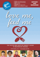 Love Me, Feed Me: The Foster and Adoptive Parent's Guide to Responsive Feeding