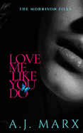 Love Me Like You Do: The Morrison Files Book 3