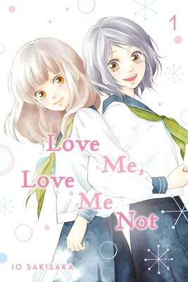 Love Me, Love Me Not, Vol. 1 - Sakisaka, Io