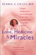 Love, Medicine, and Miracles: Lessons Learned about Self-Healing from a Surgeon's Experience with Exceptional Patients - Siegel, Bernie S, Dr.