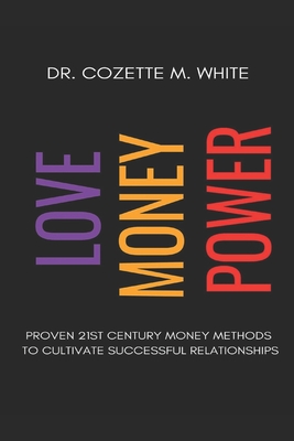 Love Money Power: Proven 21st Century Money Methods to Cultivate Successful Relationship - Merphy, Shemika, and Randolph, Carlene, and Dixon, Patrina