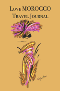 Love Morocco Travel Journal: Stylishly illustrated little notebook to accompany you on your journey throughout this diverse and beautiful country.