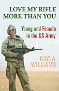 Love My Rifle More Than You: Young and Female in the US Army
