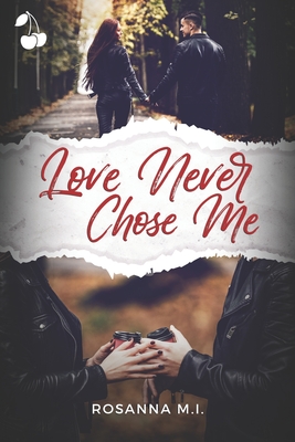 Love Never Chose Me - Publishing, Cherry (Editor), and M I, Rosanna