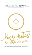 Love Notes to the Divine