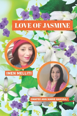 Love of Jasmine - Melliti, Imen, and Hansraj, Omatee Ann Marie