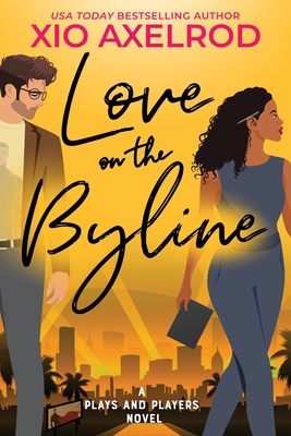 Love on the Byline: A Plays and Players Novel - Axelrod, Xio