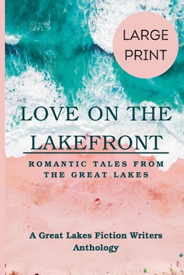 Love on the Lakefront: Romantic Tales from the Great Lakes Large Print - Howard, Barbara, and Hartmann, Chrissy, and Eberling, Christy