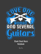 Love One Woman and Several Guitars: Blank Sheet Music Notebook