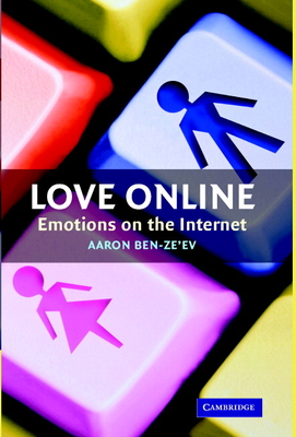 Love Online: Emotions on the Internet - Aaron Ben-Ze'Ev