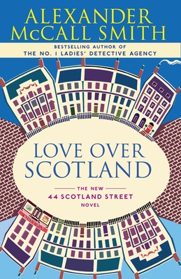 Love Over Scotland: Love Over Scotland: 44 Scotland Street Series (3) - McCall Smith, Alexander