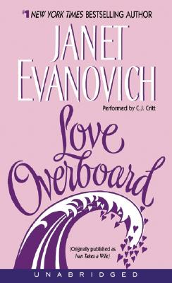 Love Overboard - Evanovich, Janet, and Critt, C J (Read by)