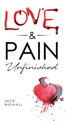 Love & Pain. Unfinished - Mulhall, John