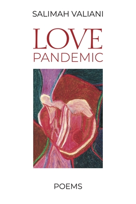 Love Pandemic: New Poems - Valiani, Salimah