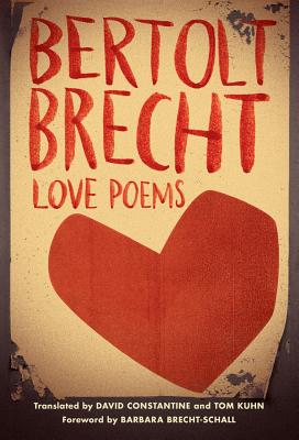 Love Poems - Brecht, Bertolt, and Constantine, David (Translated by), and Kuhn, Tom (Translated by)