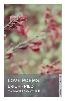 Love Poems - Fried, Erich, and Hood, Stuart (Translated by)