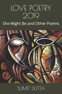 Love Poetry 2019: She Might Be and Other Poems